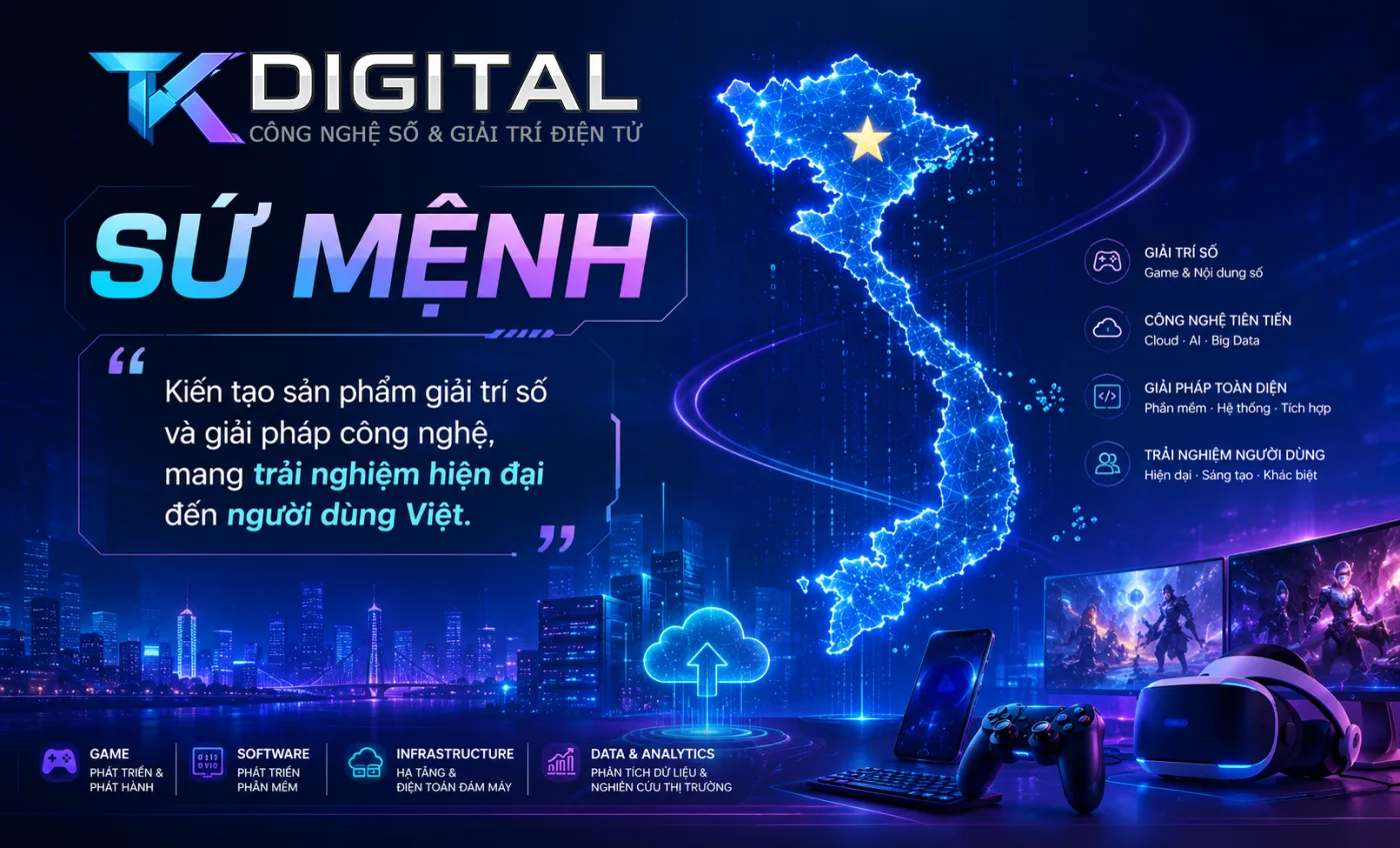 Sứ mệnh TK Digital — Kiến tạo sản phẩm giải trí số và giải pháp công nghệ, mang trải nghiệm hiện đại đến người dùng Việt